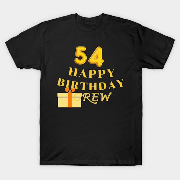 54 Year Old Gifts Crew 54th Birthday Party T-Shirt by patsuda